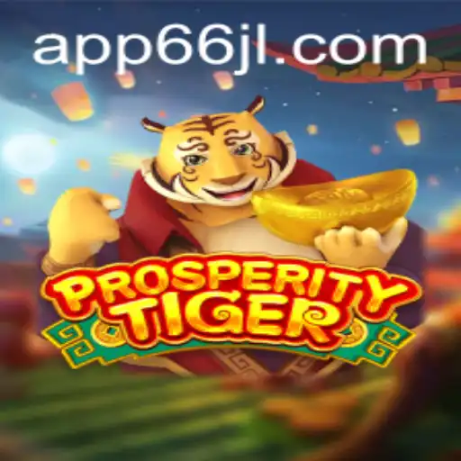 Unleash the Thrill with ProsperityTiger: An Exciting Adventure Awaits
